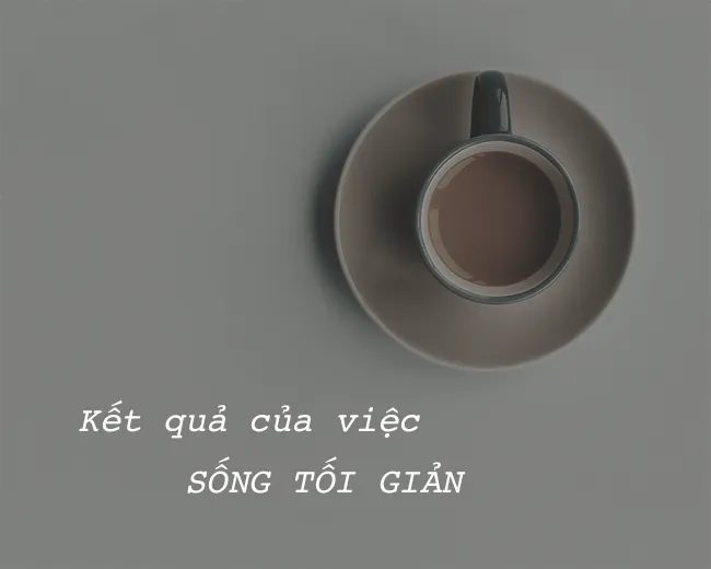 Kết quả của việc sống tối giản