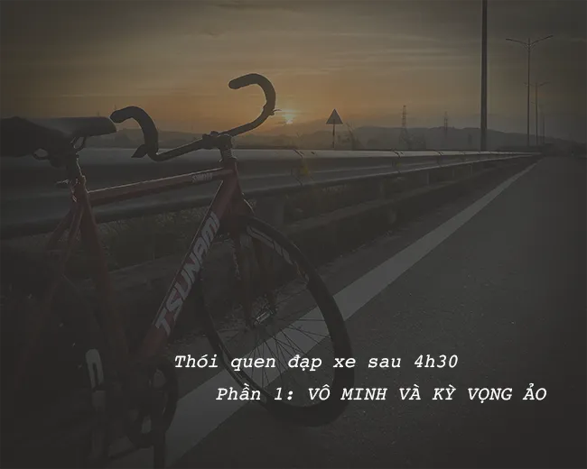 Thói quen sau 4h30 (Phần 1): Sự vô minh và cái bẫy của kỳ vọng